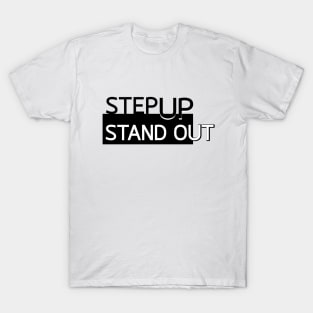 Step up Stand out T-Shirt